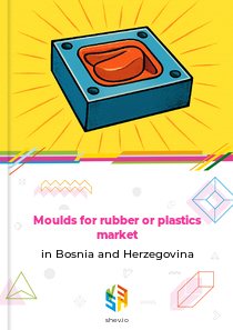 Moulds for rubber or plastics market in Bosnia and Herzegovina