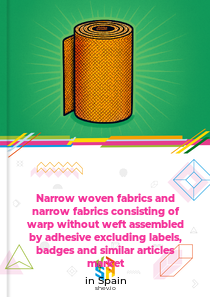 Narrow woven fabrics and narrow fabrics consisting of warp without weft assembled by adhesive excluding labels, badges and similar articles market in Spain