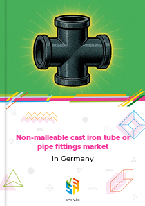 Non-malleable cast iron tube or pipe fittings market in Germany