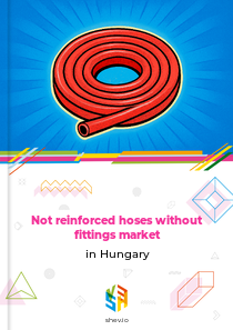Not reinforced hoses without fittings market in Hungary