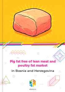 Pig fat free of lean meat and poultry fat market in Bosnia and Herzegovina