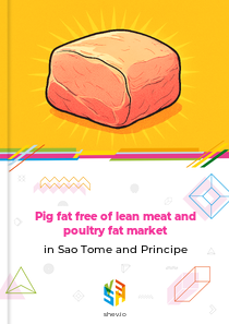 Pig fat free of lean meat and poultry fat market in Sao Tome and Principe