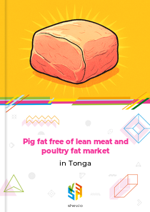 Pig fat free of lean meat and poultry fat market in Tonga