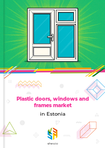 Plastic doors, windows and frames market in Estonia