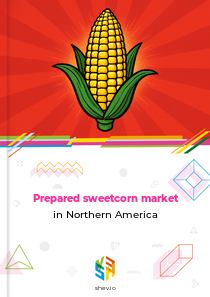 Prepared sweetcorn market in Northern America