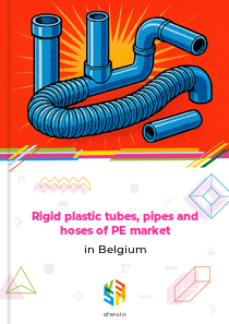 Rigid plastic tubes, pipes and hoses of PE market in Belgium