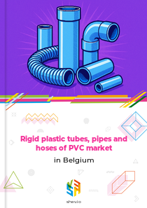 Rigid plastic tubes, pipes and hoses of PVC market in Belgium