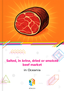 Salted, in brine, dried or smoked beef market in Oceania