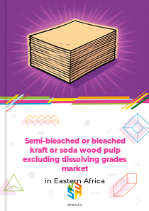 Semi-bleached or bleached kraft or soda wood pulp excluding dissolving grades market in Eastern Africa