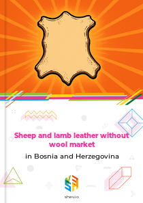 Sheep and lamb leather without wool market in Bosnia and Herzegovina