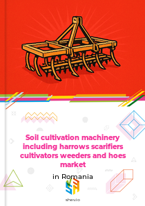 Soil cultivation machinery including harrows scarifiers cultivators weeders and hoes market in Romania