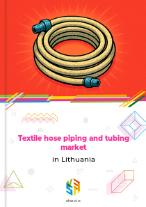 Textile hose piping and tubing market in Lithuania