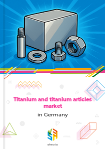 Titanium and titanium articles market in Germany