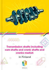 Transmission shafts including cam shafts and crank shafts and cranks market in Finland
