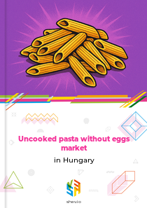 Uncooked pasta without eggs market in Hungary