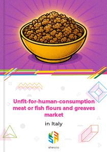 Unfit-for-human-consumption meat or fish flours and greaves market in Italy