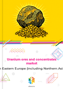 Uranium ores and concentrates market in Eastern Europe (including Northern Asia)