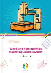 Wood and hard materials machining centres market in Austria