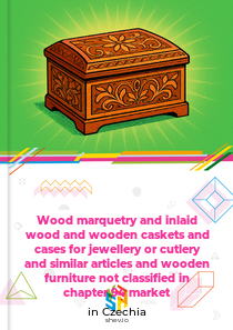 Wood marquetry and inlaid wood and wooden caskets and cases for jewellery or cutlery and similar articles and wooden furniture not classified in chapter 94 market in Czechia